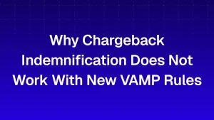 Why Chargeback Indemnification No Longer Works With the New VAMP Ratio