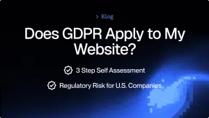 Does GDPR apply to my U.S. website? (3 step self assessment)