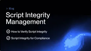 Script Integrity Management for e-commerce Brands (SRI, Dynamic Scripts)