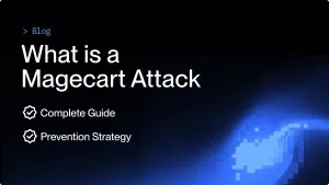 Magecart Attacks: Complete Guide and Prevention Strategy