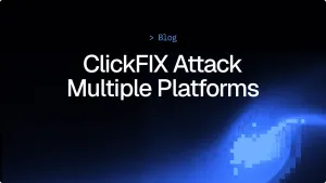 Ruthless Client-Side Attacks Targeting Multiple Platforms with ClickFix