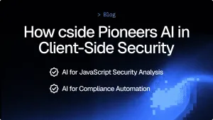 How cside Pioneers AI in Client-Side Security