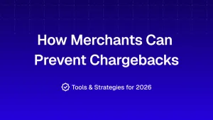 How Merchants Can Prevent Chargebacks (tools you need in 2026)
