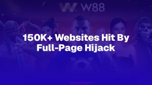 Over 150K websites hit by full-page hijack linking to Chinese gambling sites