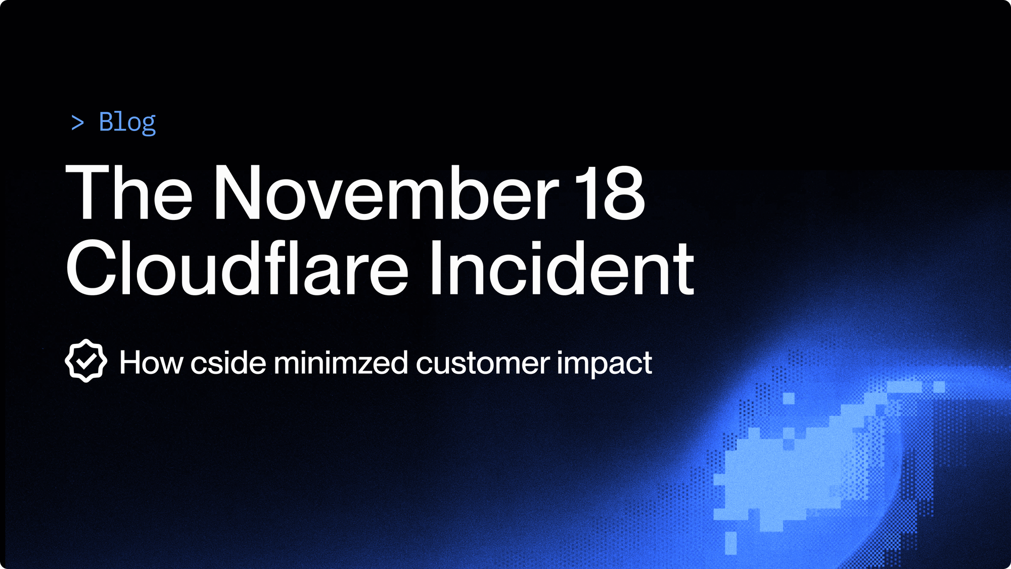 november-18-cloudflare-incident-cside-protection