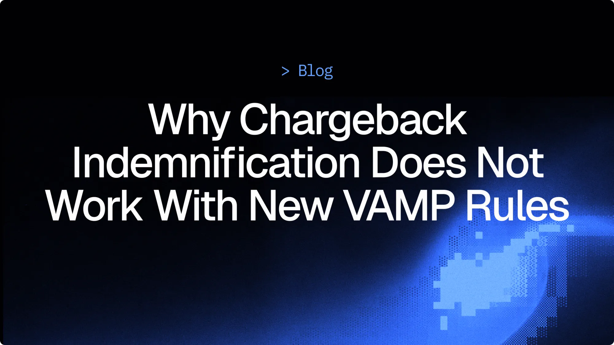 Why Chargeback Indemnification Does Not Work With New VAMP Rules cover