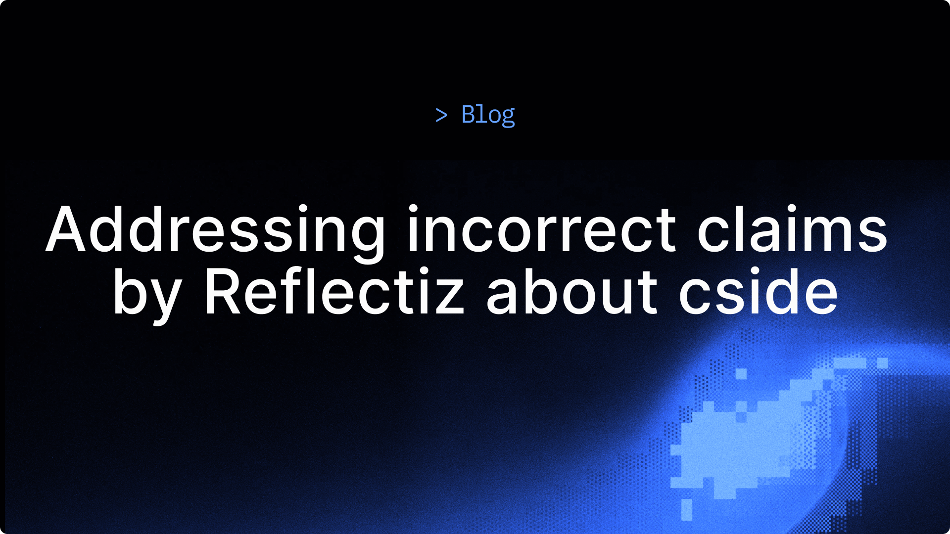 Blogpost hero image - incorrect claims made by reflectiz about cside