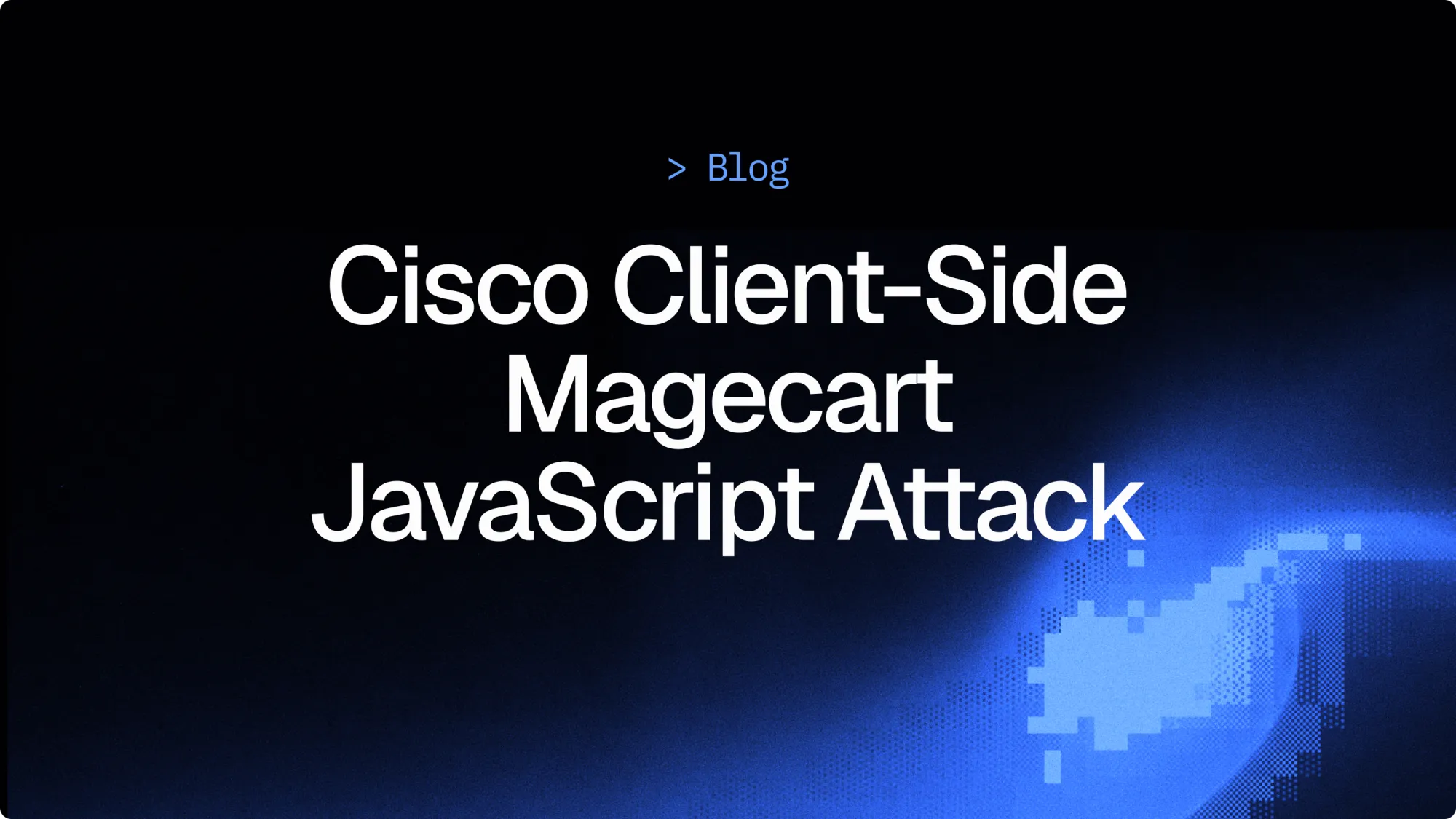 Cisco client-side Magecart JavaScript attack