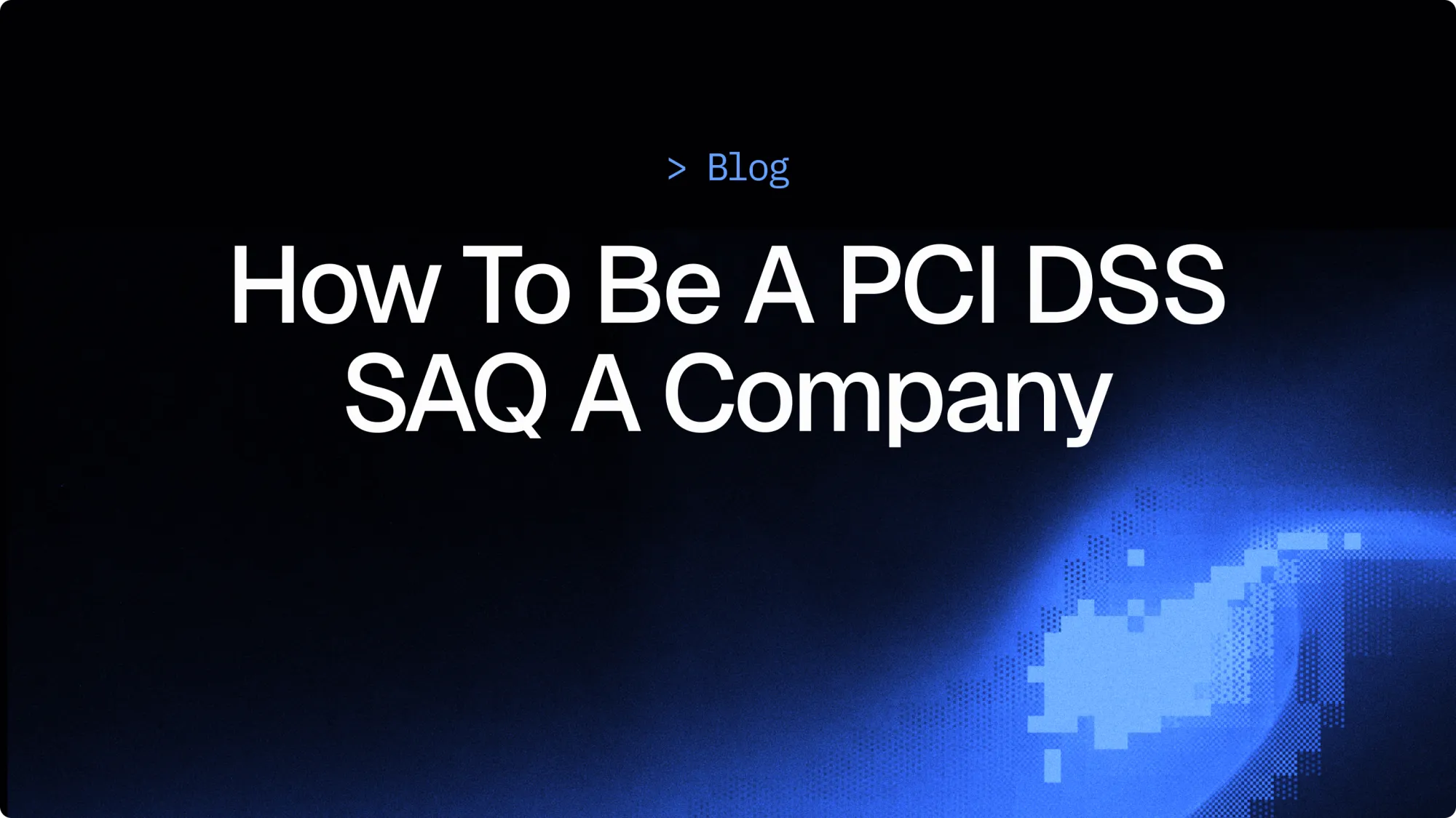 How to be a PCI DSS SAQ A company (6.4.3 and 11.6.1)