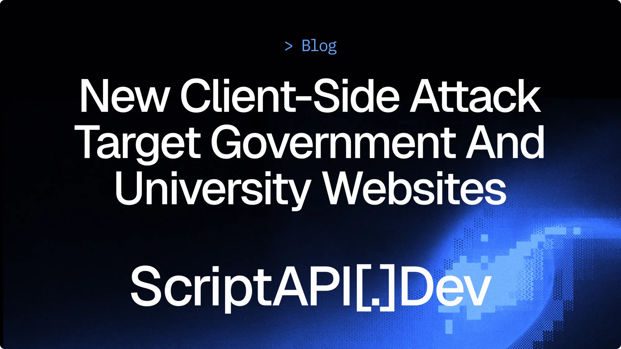 Government and university websites targeted in ScriptAPI[.]dev client-side attack