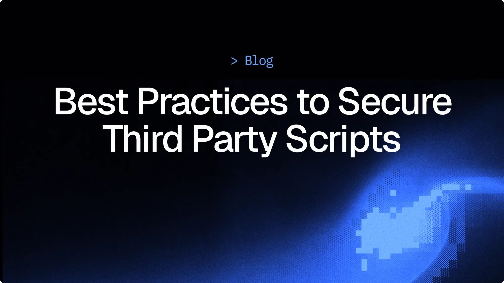 Best Practices to Secure Third Party Scripts