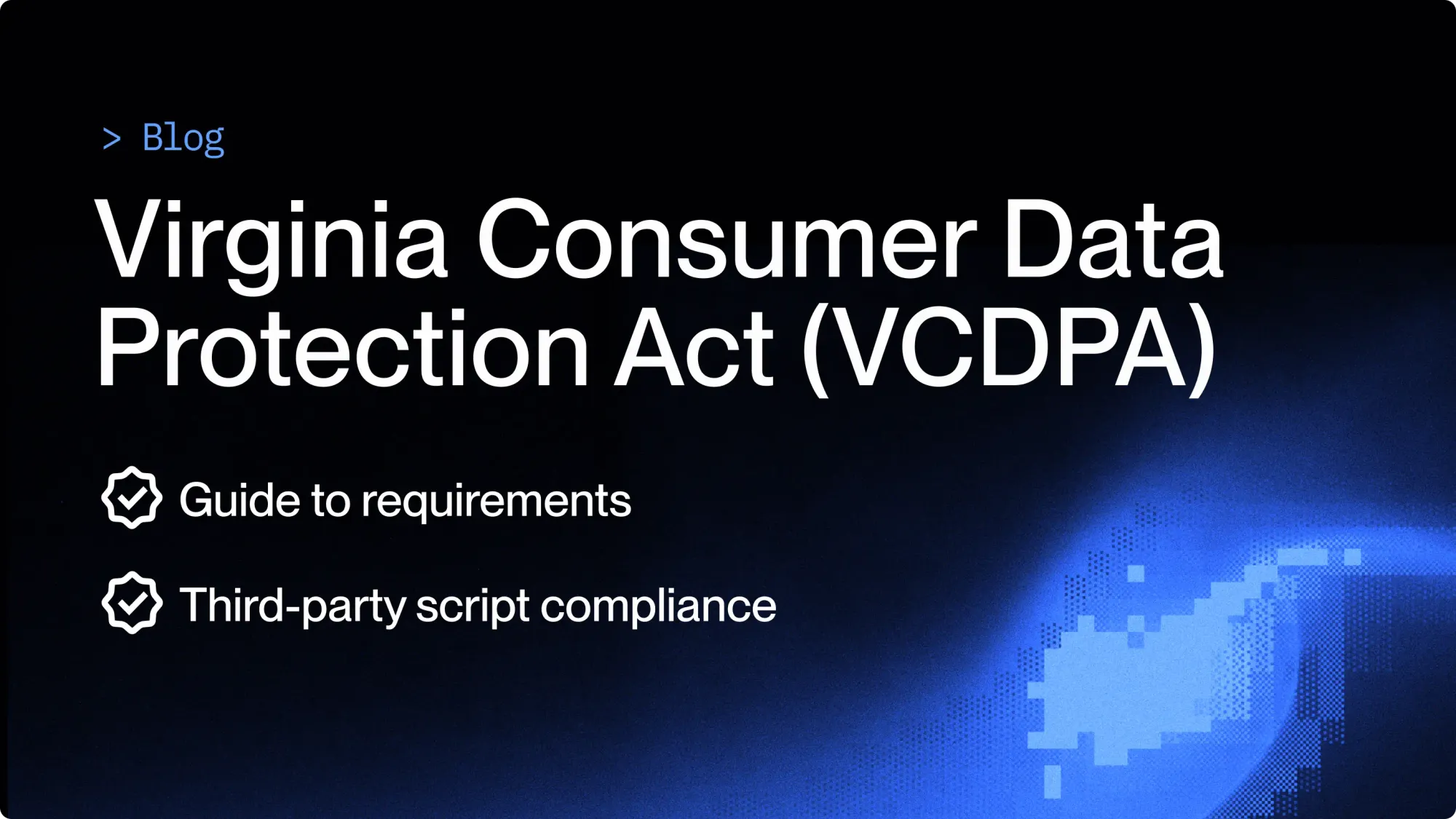 VCDPA: Guide to Requirements + Website Compliance