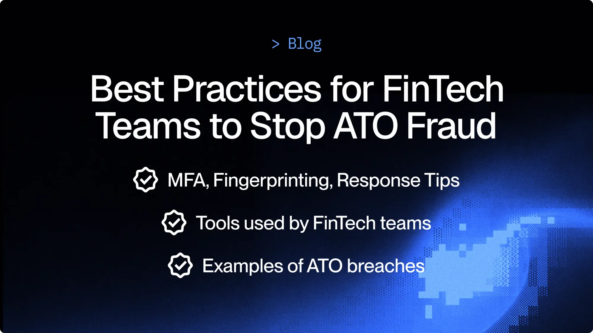 Best Practices for FinTech Teams to Stop ATO Fraud - cside - blog cover