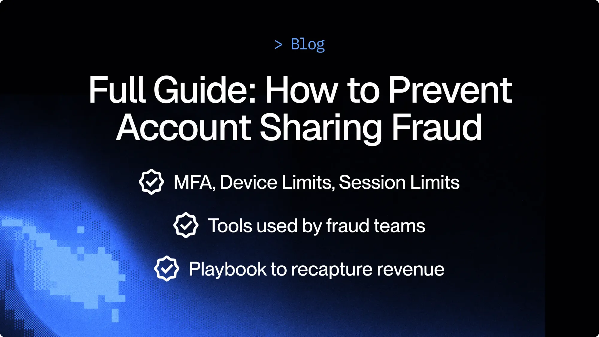 How to prevent account sharing fraud (full guide for businesses)
