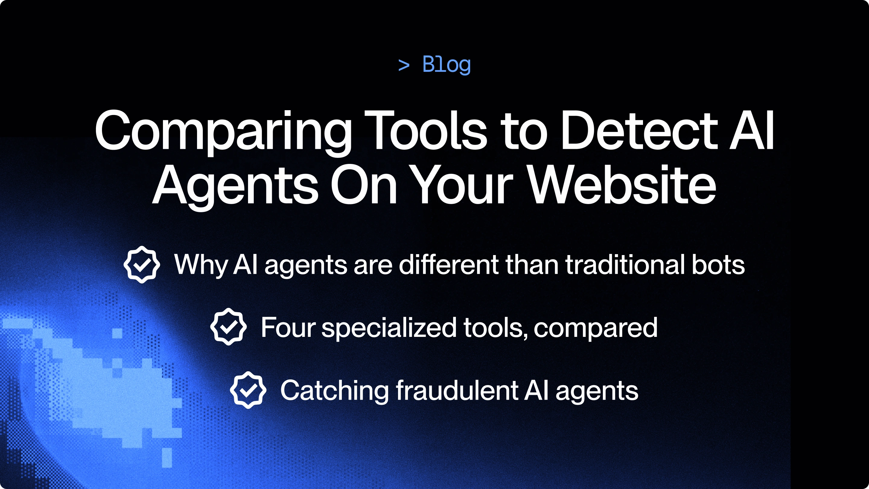 4 ferramentas para detetar agentes de IA no seu site (prevenção de fraude)