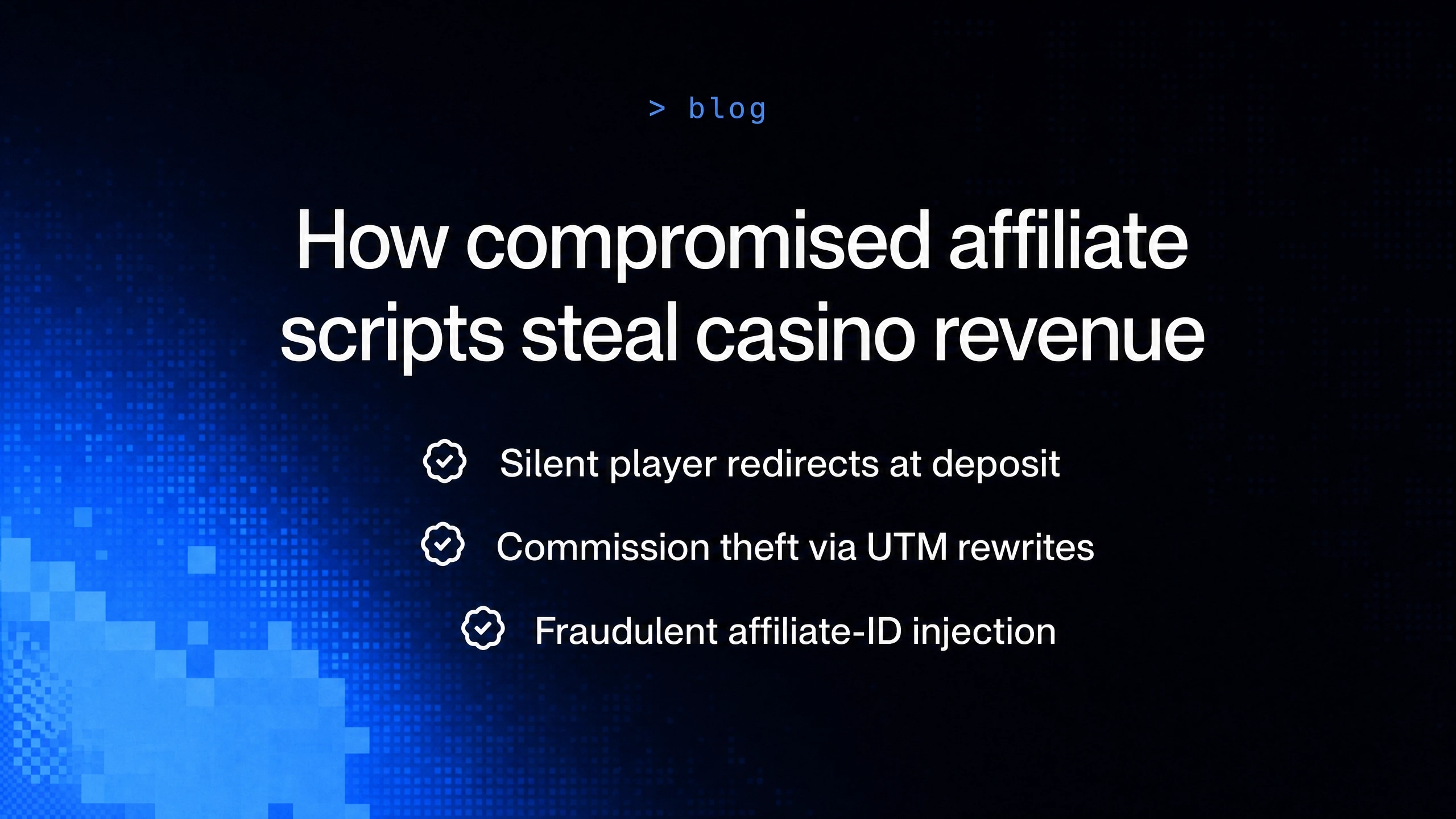 Dark blog cover showing three compromised affiliate script threats: silent player redirects, commission theft via UTM rewrites, and fraudulent affiliate-ID injection