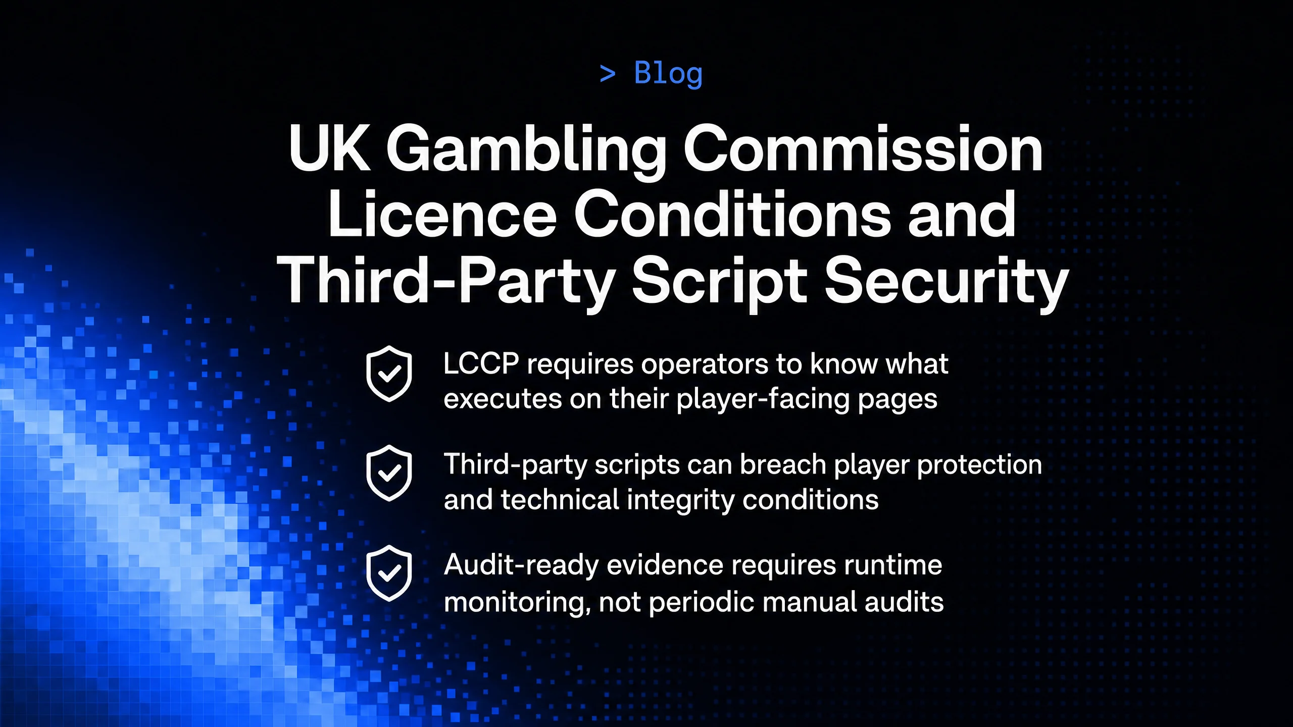 Couverture sombre du blog cside avec une vague de pixels bleus et une liste sur les exigences de sécurité des scripts de la UK Gambling Commission